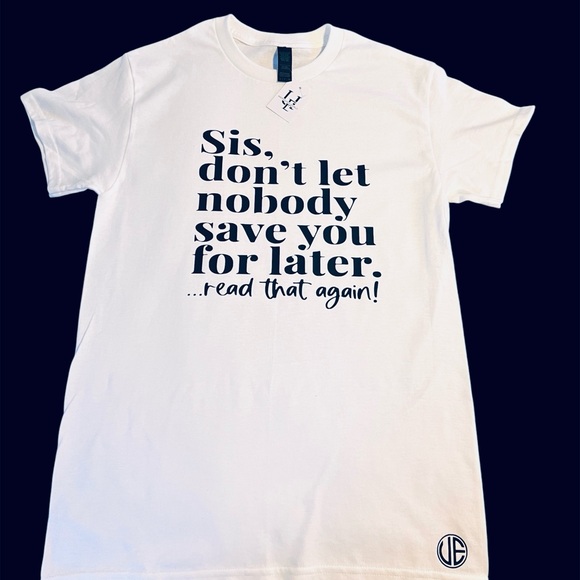 Sis don’t let nobody save you for later tee! - Picture 2 of 2